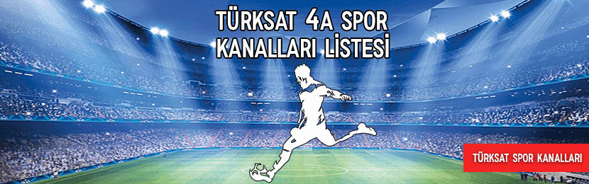 Türksat 4A Spor Kanalları Listesi (2019 Güncel)