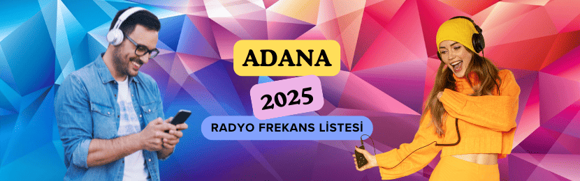 Adana Radyo Frekansları Listesi (2025 Güncel)