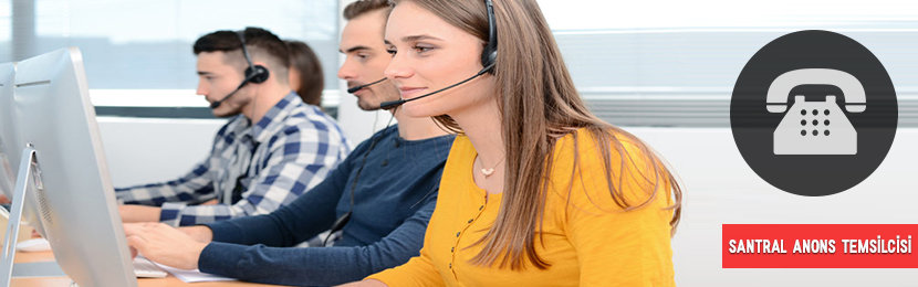 Santral Anons Temsilcileri Nasıl Çalışır?
